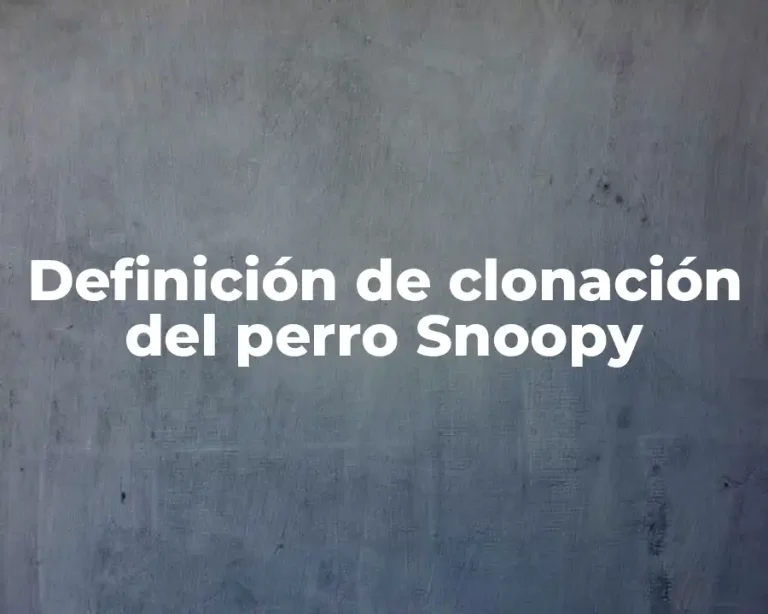 Definición de clonación del perro Snoopy