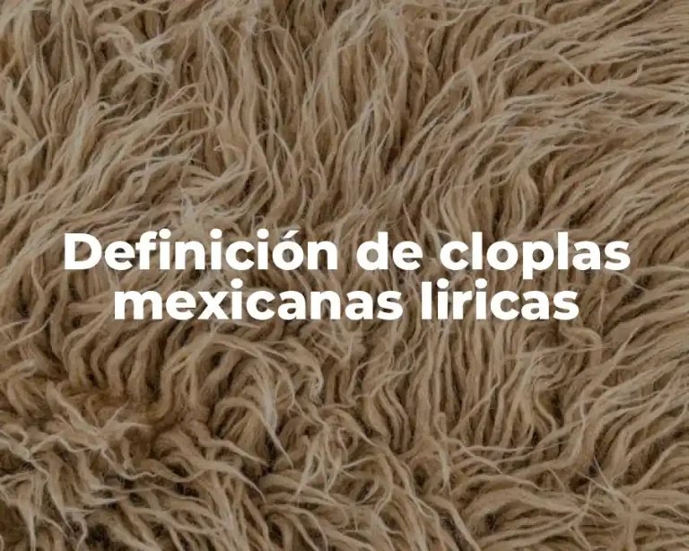 Definición de cloplas mexicanas liricas