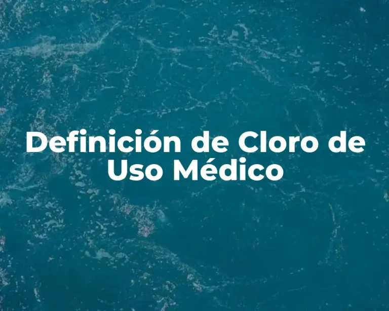 Definición de Cloro de Uso Médico