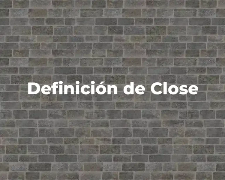 Definición de Close