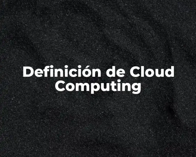 Definición de Cloud Computing