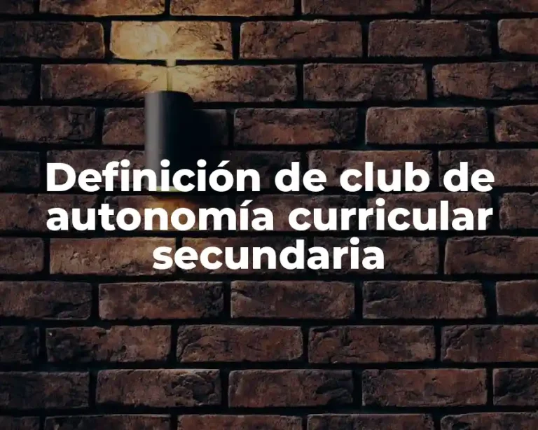 Definición de club de autonomía curricular secundaria