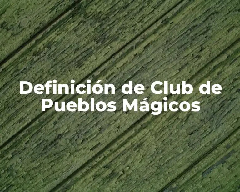 Definición de Club de Pueblos Mágicos