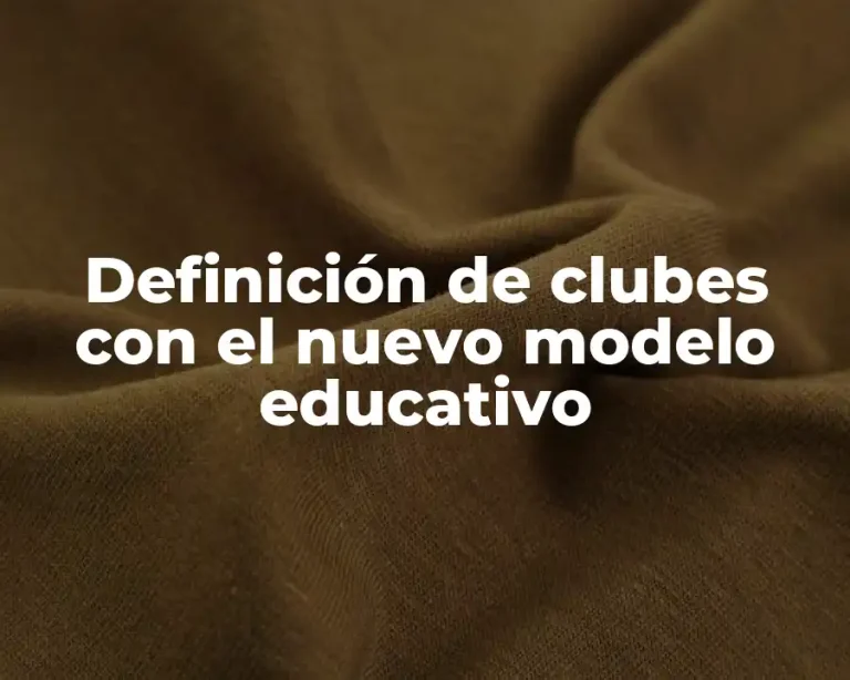 Definición de clubes con el nuevo modelo educativo