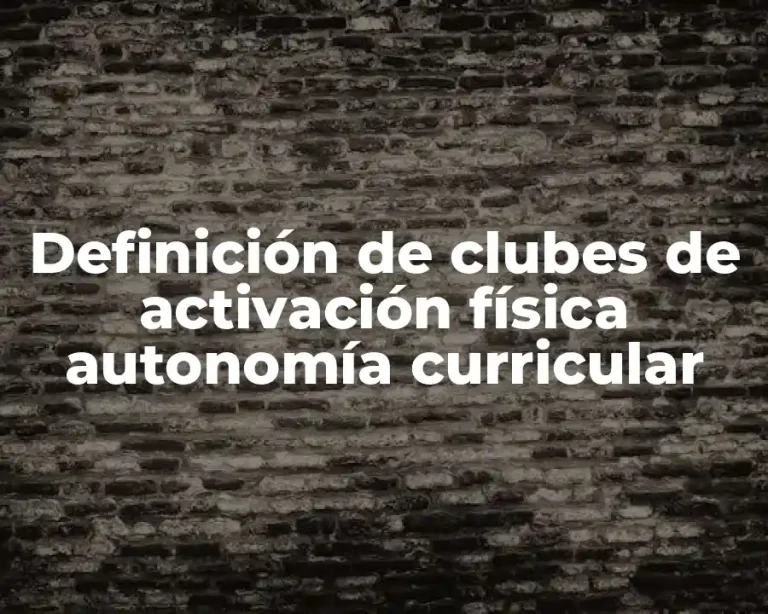 Definición de clubes de activación física autonomía curricular