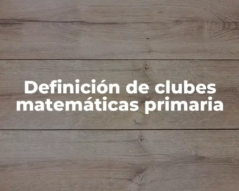 Definición de clubes matemáticas primaria