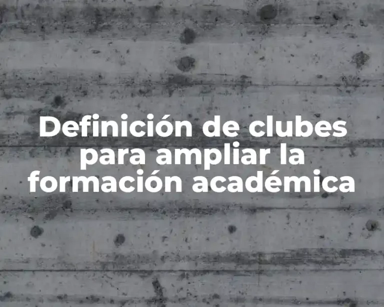 Definición de clubes para ampliar la formación académica