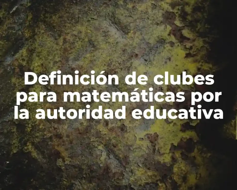 Definición de clubes para matemáticas por la autoridad educativa