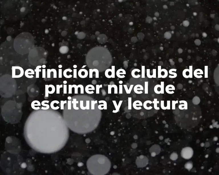 Definición de clubs del primer nivel de escritura y lectura