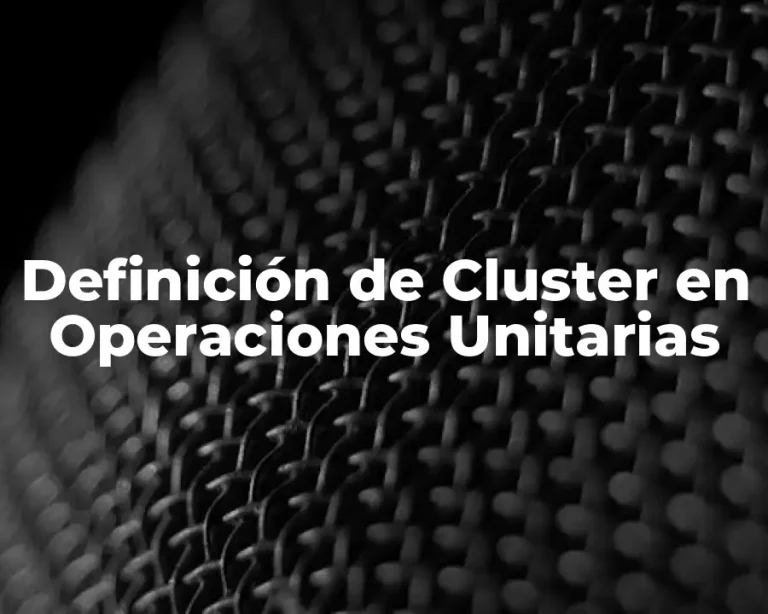 Definición de Cluster en Operaciones Unitarias