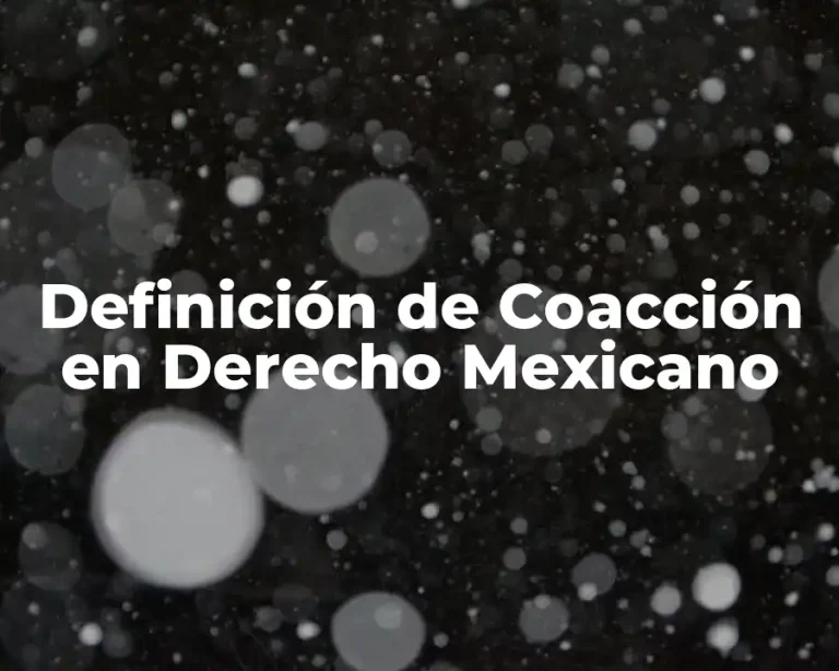 Definición de Coacción en Derecho Mexicano