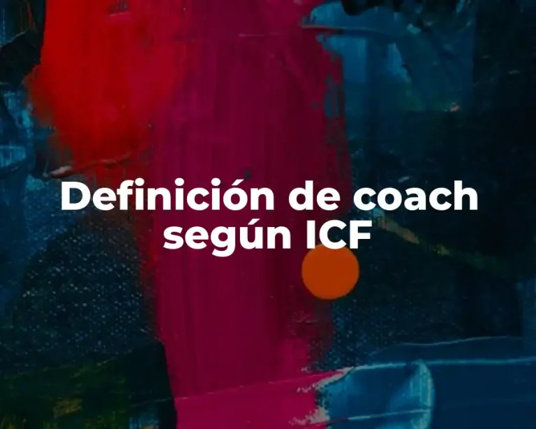 Definición de coach según ICF