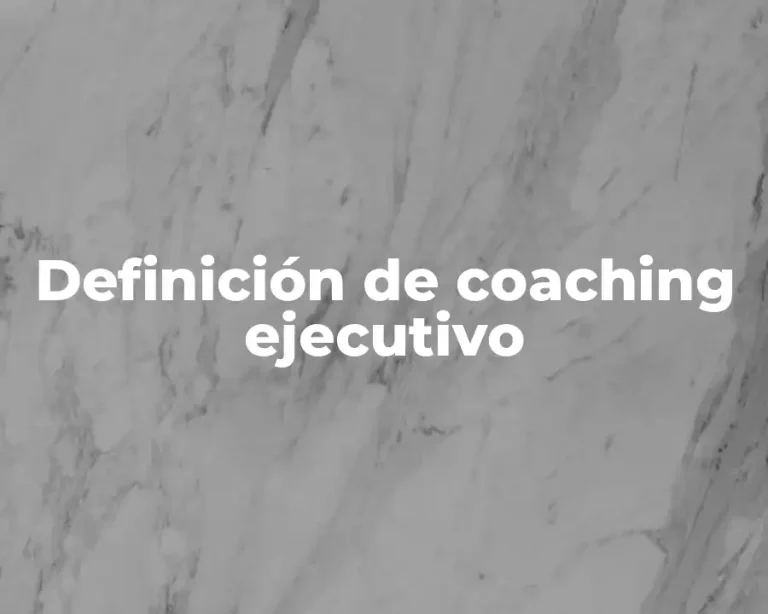 Definición de coaching ejecutivo