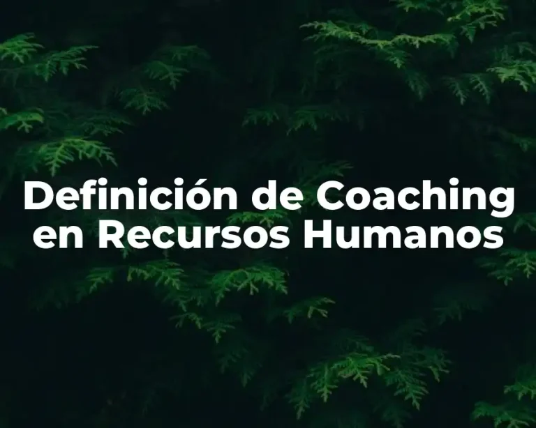 Definición de Coaching en Recursos Humanos