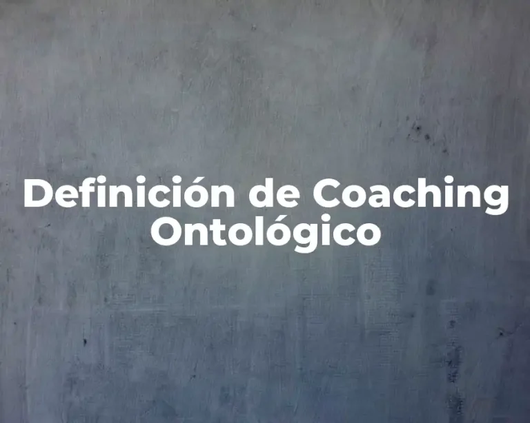 Definición de Coaching Ontológico