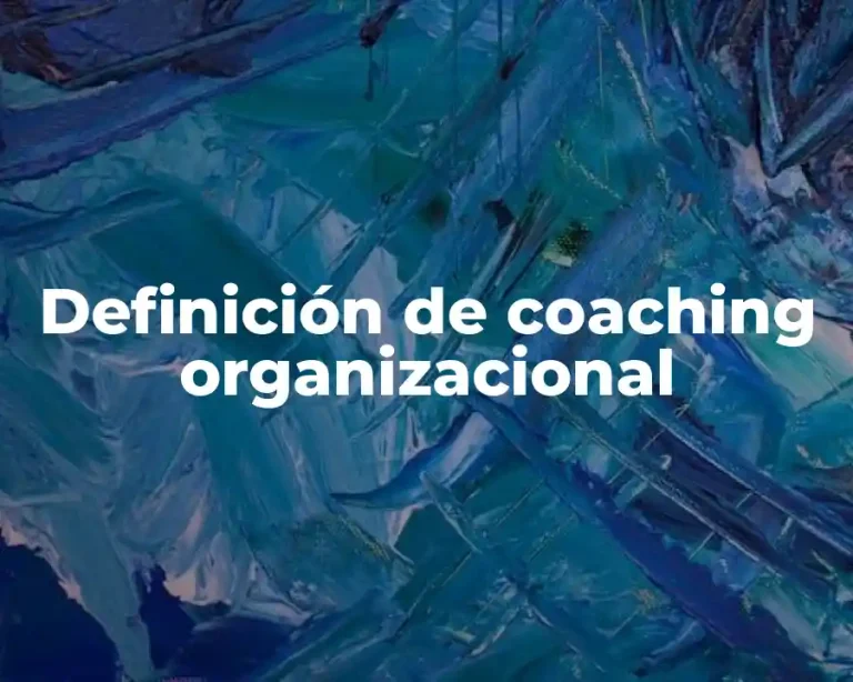 Definición de coaching organizacional