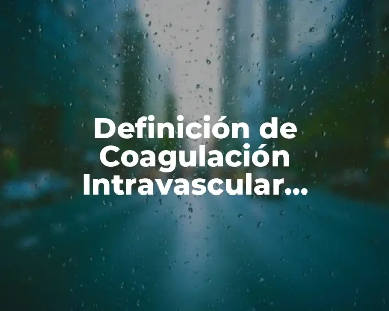 Definición de Coagulación Intravascular Diseminada