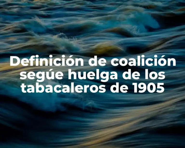 Definición de coalición segúe huelga de los tabacaleros de 1905