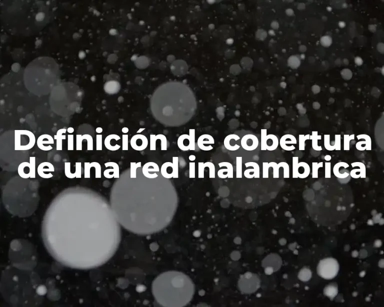 Definición de cobertura de una red inalambrica