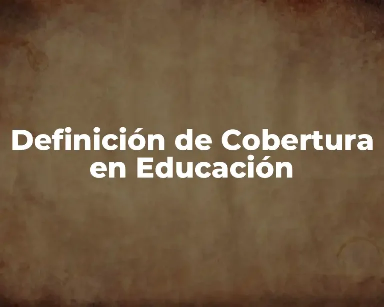 Definición de Cobertura en Educación