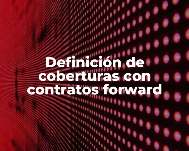 Definición de coberturas con contratos forward