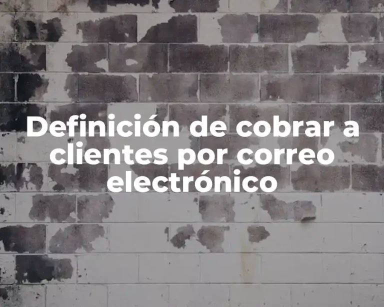 Definición de cobrar a clientes por correo electrónico