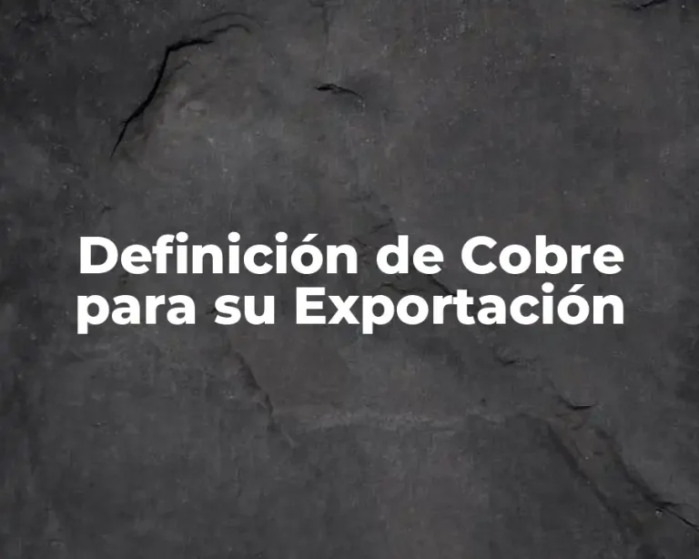 Definición de Cobre para su Exportación