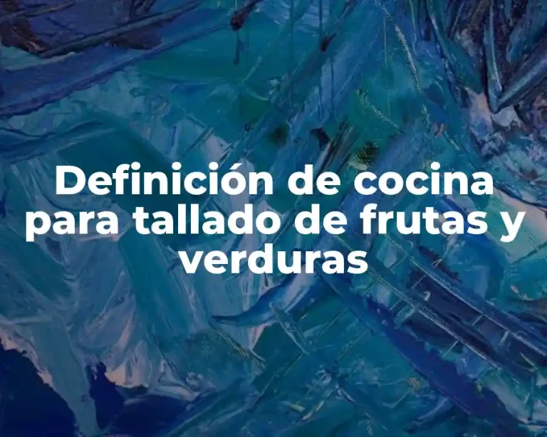 Definición de cocina para tallado de frutas y verduras