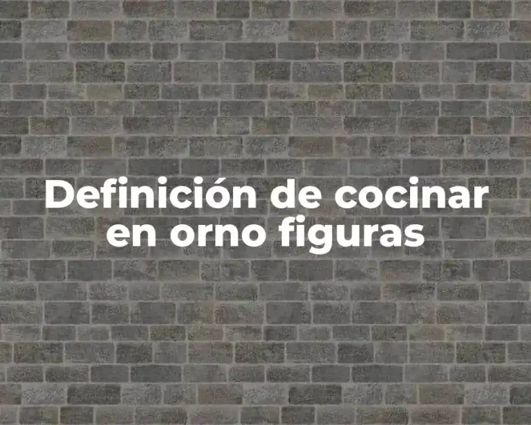 Definición de cocinar en orno figuras