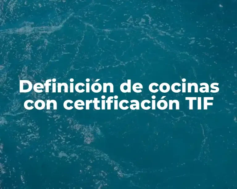 Definición de cocinas con certificación TIF