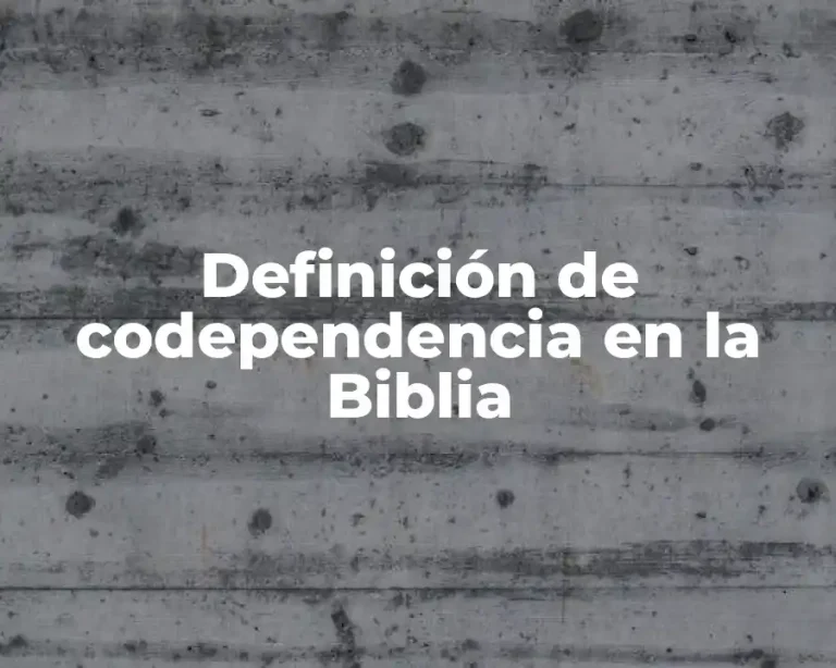 Definición de codependencia en la Biblia
