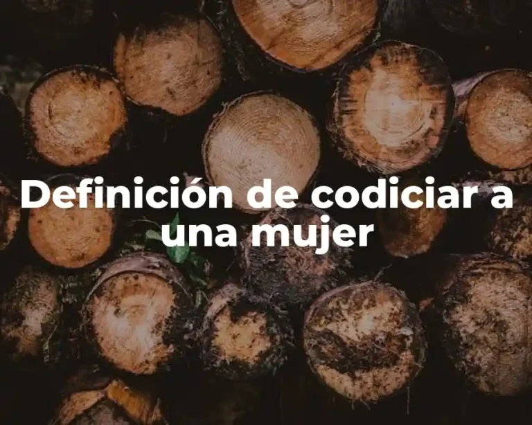 Definición de codiciar a una mujer