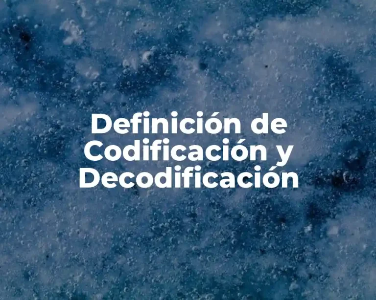 Definición de Codificación y Decodificación