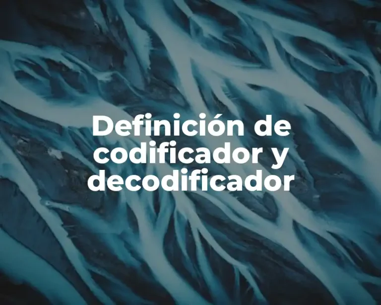 Definición de codificador y decodificador