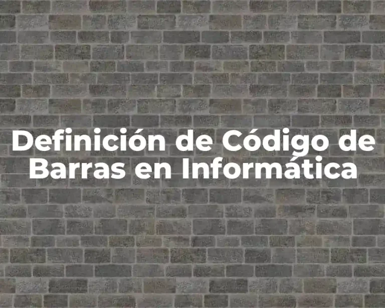 Definición de Código de Barras en Informática
