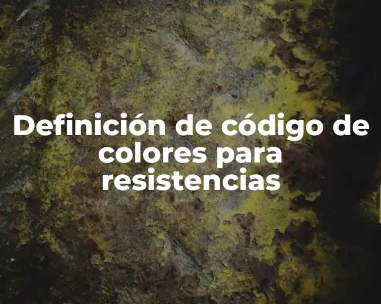Definición de código de colores para resistencias