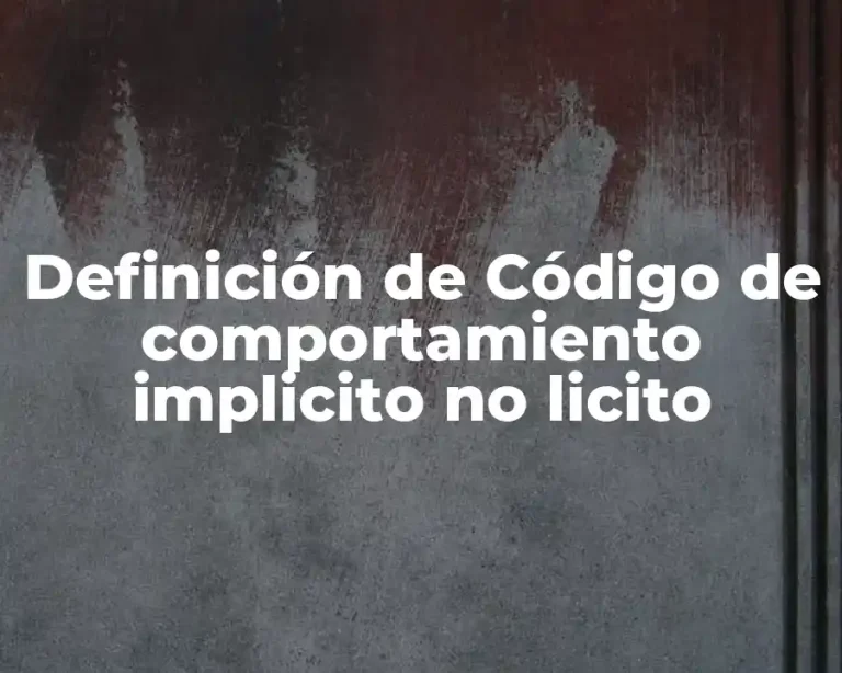 Definición de Código de comportamiento implicito no licito