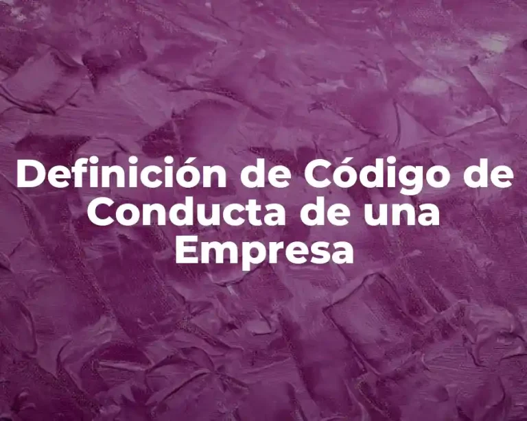 Definición de Código de Conducta de una Empresa