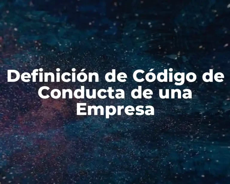 Definición de Código de Conducta de una Empresa