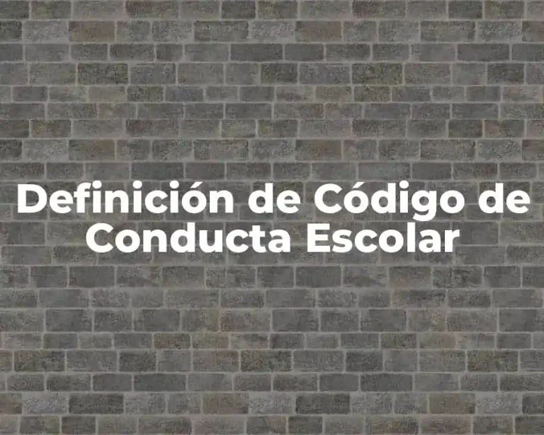 Definición de Código de Conducta Escolar