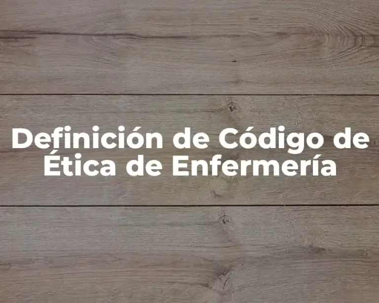 Definición de Código de Ética de Enfermería
