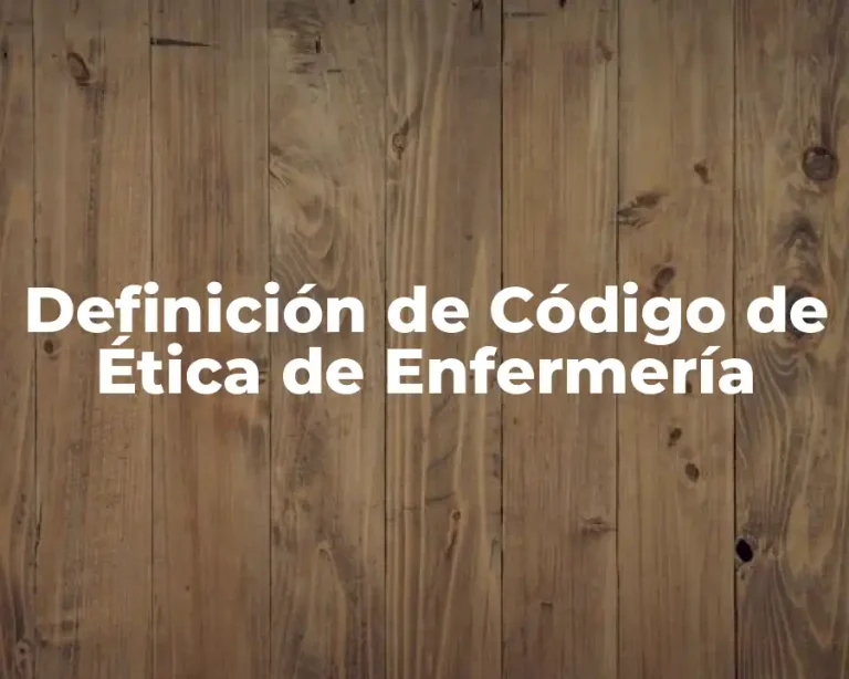 Definición de Código de Ética de Enfermería