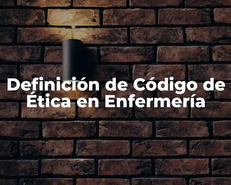 Definición de Código de Ética en Enfermería