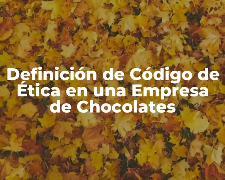 Definición de Código de Ética en una Empresa de Chocolates