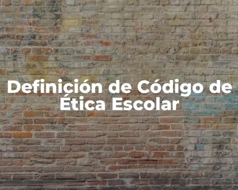 Definición de Código de Ética Escolar