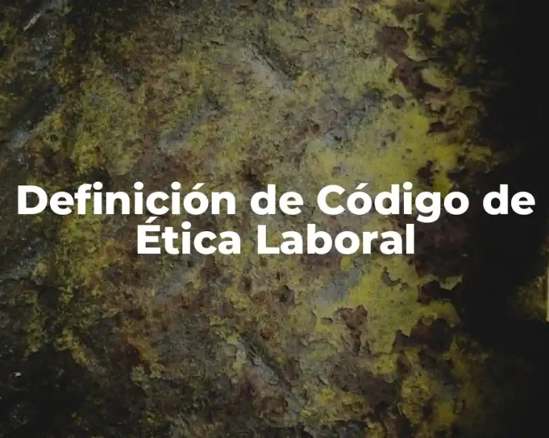 Definición de Código de Ética Laboral