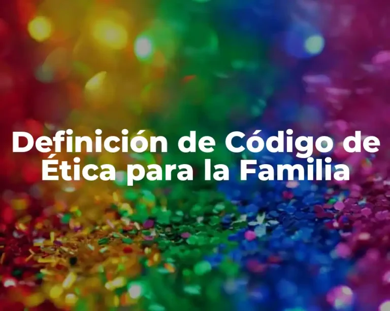 Definición de Código de Ética para la Familia