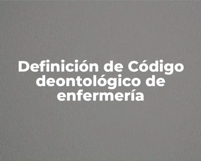 Definición de Código deontológico de enfermería