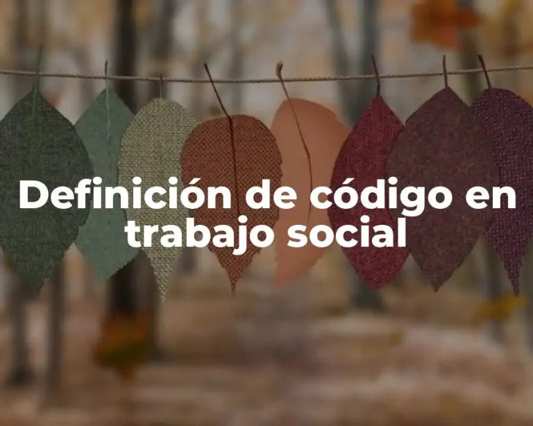 Definición de código en trabajo social