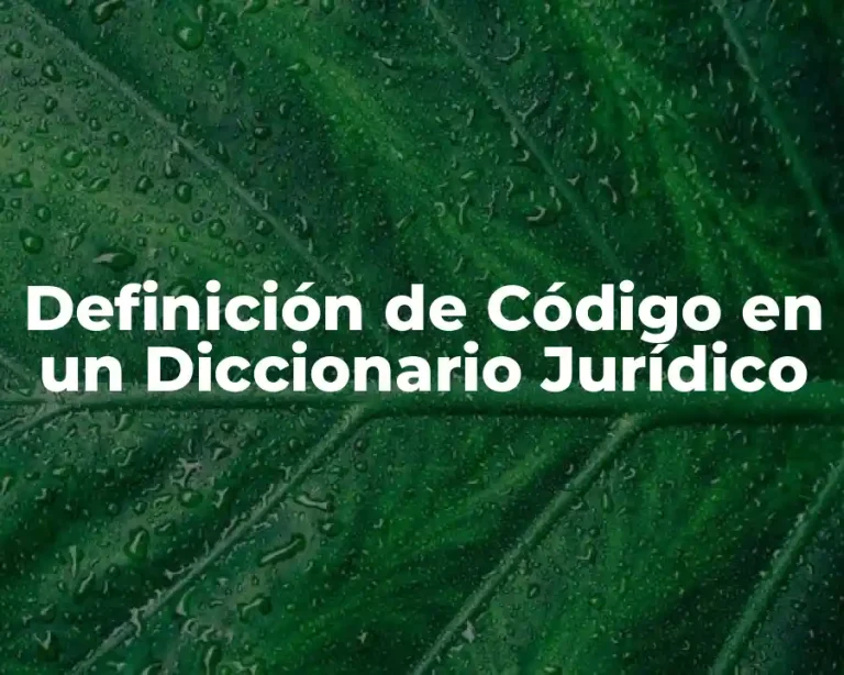 Definición de Código en un Diccionario Jurídico